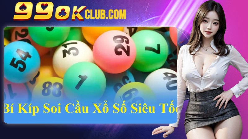 Tổng Hợp Kinh Nghiệm Soi Cầu Xổ Số Siêu Tốc Từ Cao Thủ