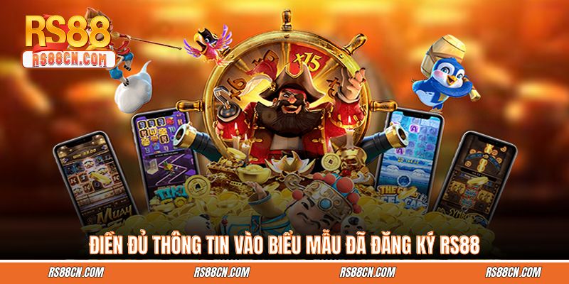 Điền đủ thông tin vào biểu mẫu đã đăng ký RS88 Điền đủ thông tin vào biểu mẫu đã đăng ký RS88